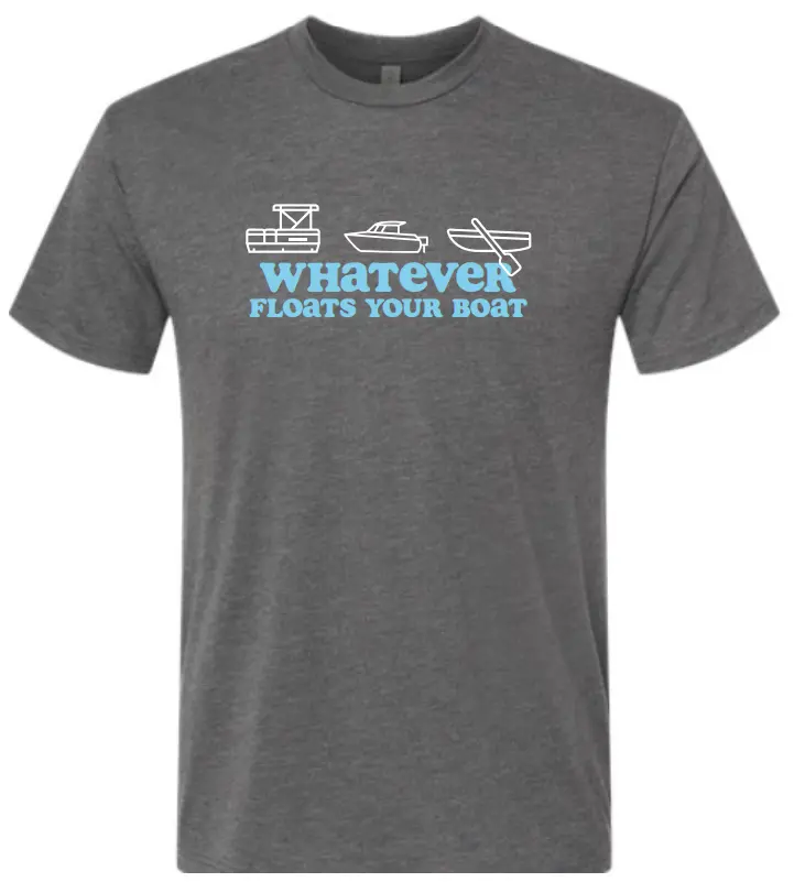 Whatever Floats Your Boat - Shirt (Small)