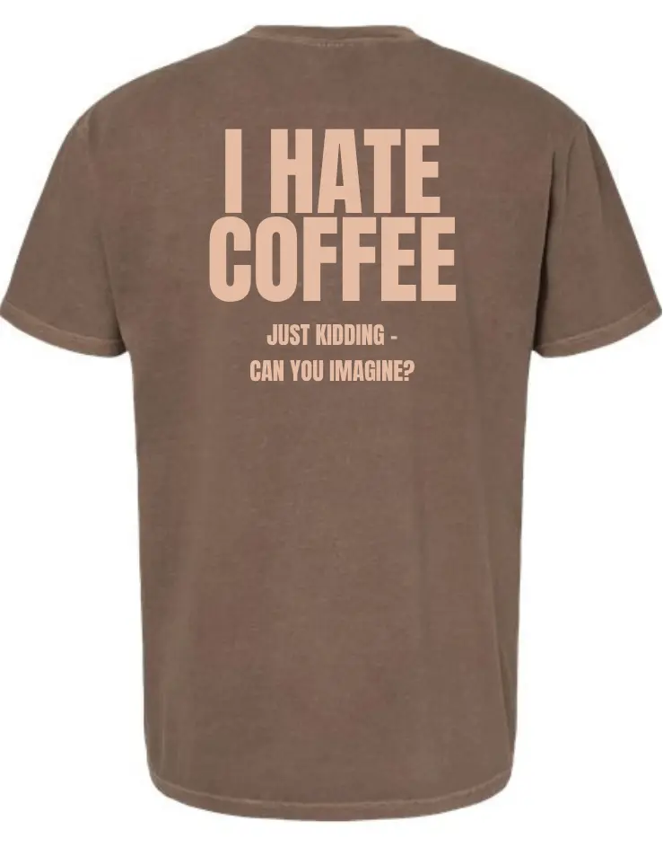 I Hate Coffee T-Shirt (Small)