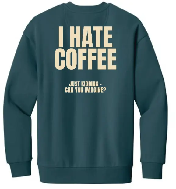 District® V.I.T.™ Heavyweight Fleece Crew I Hate Coffee (X-Small)